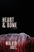 Heart and Bone by Walker R. Abel
