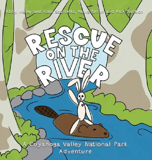 Rescue on the River: A Cuyahoga Valley National Park Adventure by Rick Santich, Abby Scarcella, Kate Scarcella