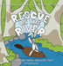 Rescue on the River: A Cuyahoga Valley National Park Adventure by Rick Santich, Abby Scarcella, Kate Scarcella