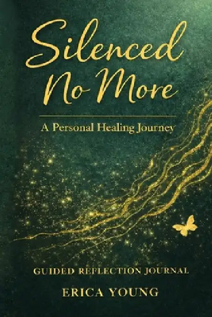 Silenced No More: A Personal Healing Journey by Erica Young