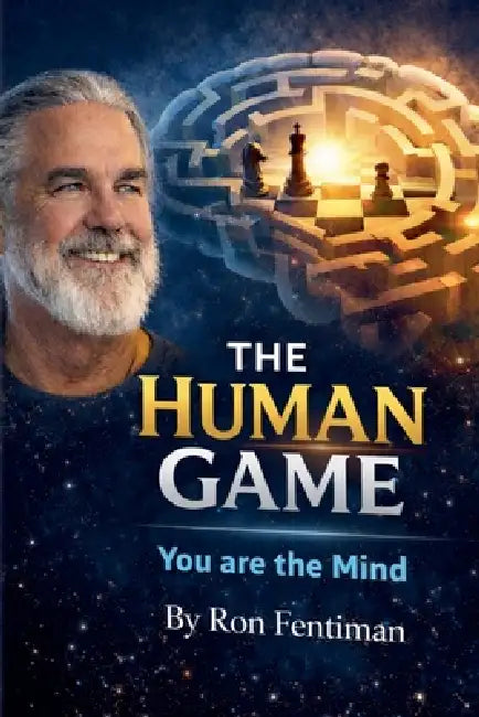 The Human Game: You Are the Mind by Ron Fentiman
