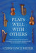 Plays Well with Others: Unsung Heroes of the Orchestra According to a Hollywood Session Violinist and Other Musical Offerings by Constance Meyer