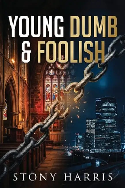 Young Dumb & Foolish by Stony Harris
