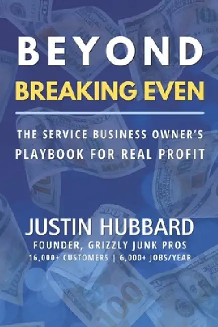Beyond Breaking Even: The Service Business Owner's Playbook for Real Profit by Justin Hubbard