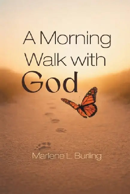 A Morning Walk with God by Marlene L. Burling