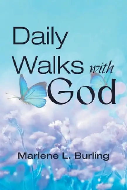Daily Walks with God by Marlene L. Burling