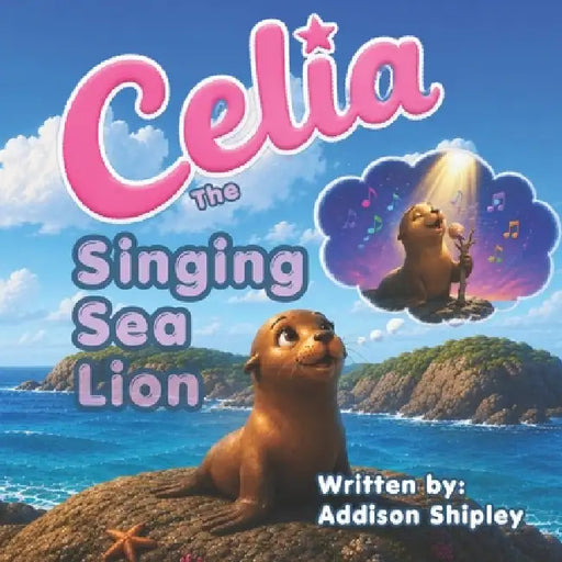 Celia The Singing Sea Lion by Addison Shipley