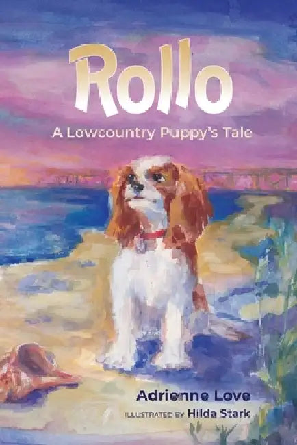 Rollo: A Lowcountry Puppy's Tale by Adrienne Love, Hilda Stark