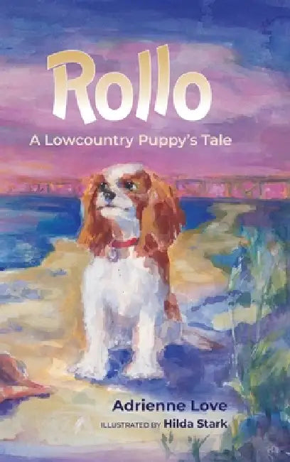 Rollo: A Lowcountry Puppy's Tale by Adrienne Love, Hilda Stark