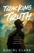 Tracking Truth: An Alchemical Journey of Learning from Nature by Daniel Clark