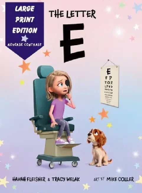 The Letter E: A Story of Faith, Family, and Life with Stargardt Macular Degeneration, Low Vision, and Legal Blindness by Havah Fleisner, Tracy Welak, Michael Coller