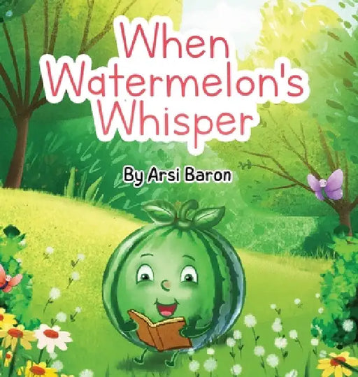 when Watermelons Whisper by Arsi Baron, Author Book Publication