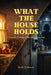 What the House Holds: A Memoir of Loving a Child You Cannot Save by Brett Holloway