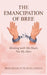 The Emancipation of Bree: Thinking with My Heart, Not My Hurt by Bree Bridget Fuller-Graves