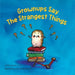 Grownups Say the Strangest Things by Geri True