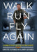 Walk, Run, Fly Again by Lisette Alvarez, John Alvarez