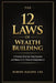 The 12 Laws of Wealth Building: A Proven Step-by-Step System for Building Wealth and Achieving Financial Independence by Robert Malone
