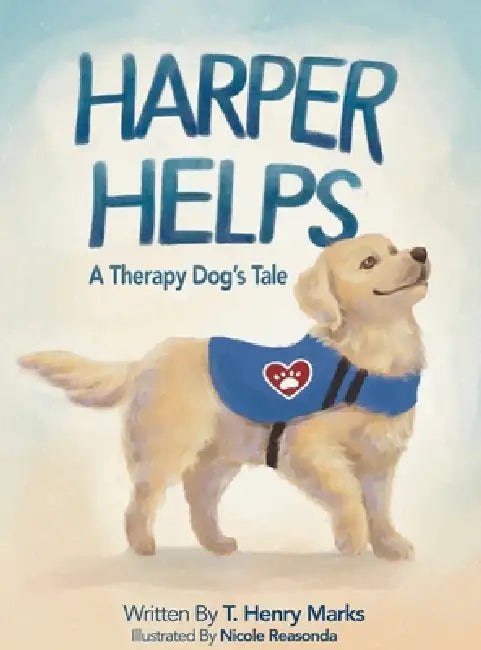 Harper Helps: A Therapy Dog's Tale by T. Henry Marks, Nicole Reasonda