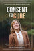 Consent To Cure: Using Holistic Options and Personal Empowerment to Reclaim Health by Judy Magalhaes