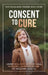 Consent To Cure: Using Holistic Options and Personal Empowerment to Reclaim Health by Judy Magalhaes
