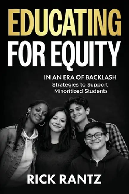 Educating for Equity in an Era of Backlash by Rantz