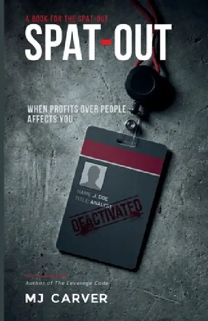 Spat-Out: When Profits Over People Affects You by Mj Carver