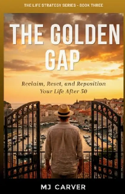 The Golden Gap: Reclaim, Reset, and Reposition Your Life After 50 by Mj Carver