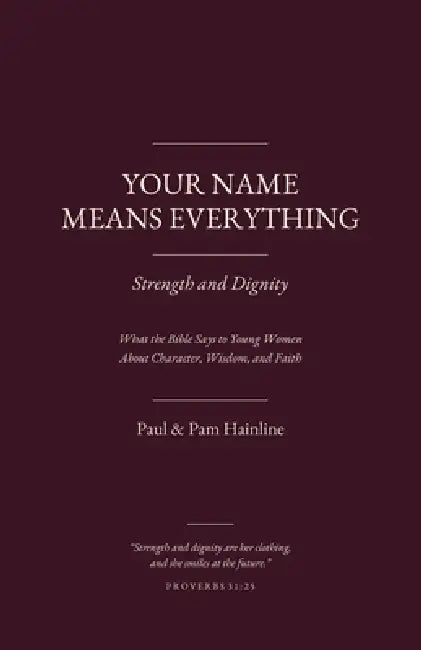 Your Name Means Everything: Strength and Dignity by Paul Hainline, Pamela Hainline