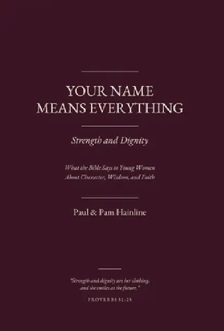 Your Name Means Everything: Strength and Dignity by Paul Hainline, Pamela Hainline