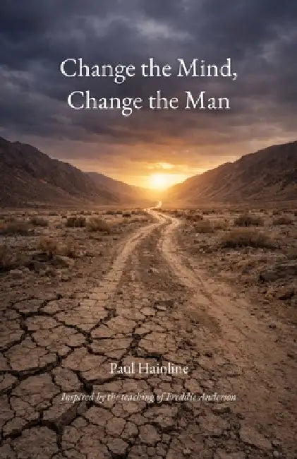 Change the Mind, Change the Man by Paul Hainline