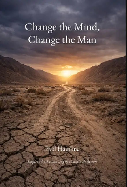 Change the Mind, Change the Man by Paul Hainline