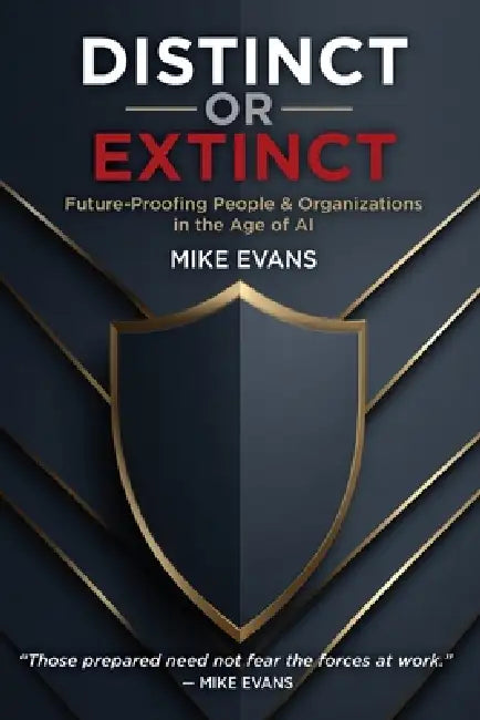 Distinct or Extinct: Future-Proofing People and Organizations in the Age of AI by Mike Evans