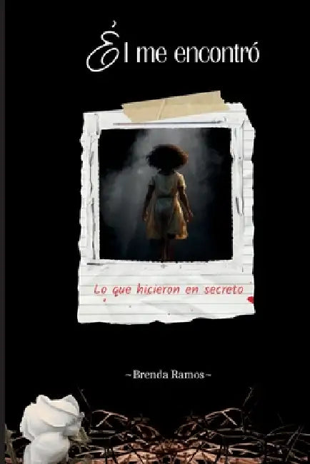 El Me Encontró: Lo que hicieron en secreto by Brenda Ramos