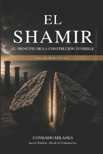 El Shamir: El principio de la construcción invisible by Conrado Milanes