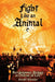 Fight Like An Animal: Revolutionary Biology in Defense of Life by Arnold Schroder