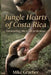 Jungle Hearts of Costa Rica: Answering the Call to Rescue by Michael Graeber