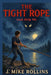 The Tight Rope: God, Help Me by Jonathan M. Rollins