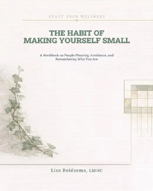 The Habit of Making Yourself Small by Lisa Reidsema