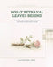 What Betrayal Leaves Behind by Lisa Reidsema