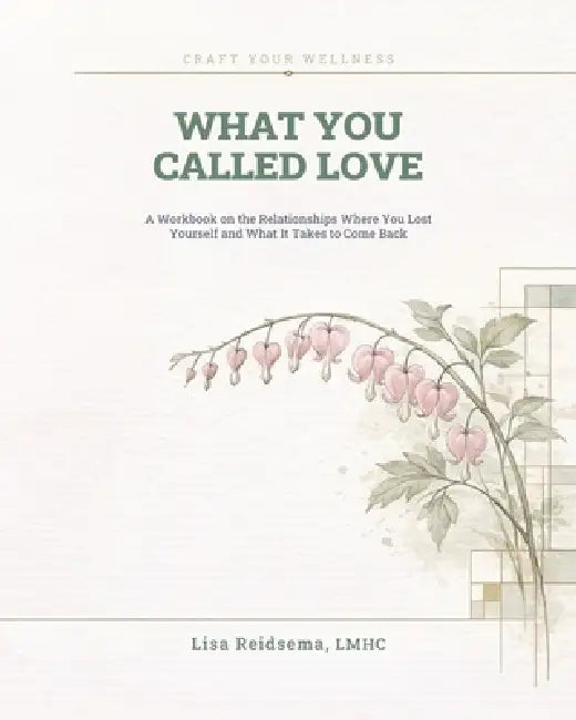 What You Called Love by Lisa Reidsema