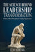 The Science Behind Leadership Transformation: Evidence Based Principles for Leading Organizations by J. M. Locke