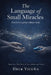 The Language of Small Miracles: Some Love Is Spoken Without Words - A True Story of Love, Autism, and Family by Deck Vicuña