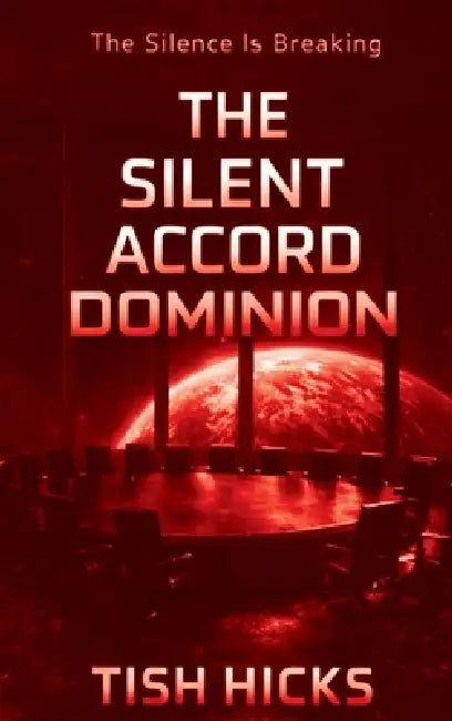 The Silent Accord Dominion: Book Two of The Silent Accord Series by Tish Hicks