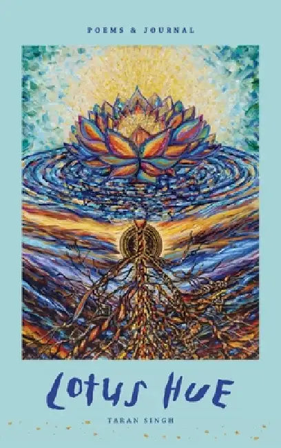 Lotus Hue: Poems and Guided Journaling Prompts for Self-Discovery and Embracing Inner Rebellion by Taran Singh