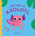 Just Ask An Axolotl by Rietje Becker
