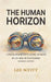 The Human Horizon: A Field Guide to Staying Human in an Age of Extremes by Lee Scott