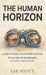The Human Horizon: A Field Guide to Staying Human in an Age of Extremes - Author's Clarity Edition by Lee Scott
