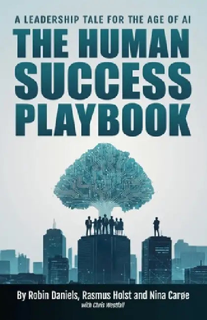 The Human Success Playbook by Robin Daniels, Rasmus Holst, Nina Carøe