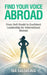 Find Your Voice Abroad: From Self-Doubt to Confident Leadership for International Women by Ina Saltanava