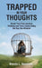 Trapped in Your Thoughts: Break Free From Anxious Thinking and Toxic Cycles Using the Day One Mindset by Brenda L. Kennison